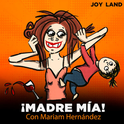 Podcast Madre mía por Mariam Hernández
